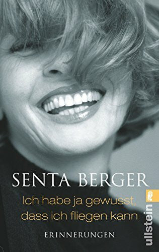 Berger, Senta Ich habe ja gewusst, dass ich fliegen kann: Erinnerungen