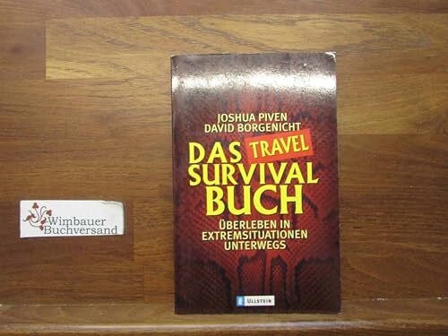 Borgenicht, David Das Travel Survival Buch: Überleben in Extremsituationen unterwegs