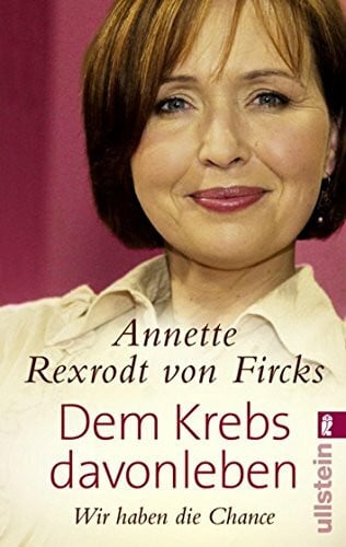Rexrodt von Fircks Dem Krebs davonleben: Wir haben die Chance