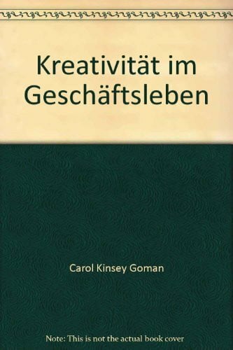 Carol Kinsey Goman Kreativität im Geschäftsleben