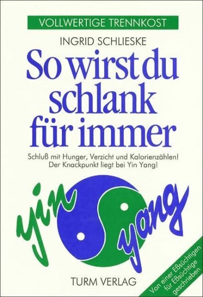 Schlieske, Ingrid So wirst du schlank für immer: Von einer Esssüchtigen für Esssüchtige geschrieben