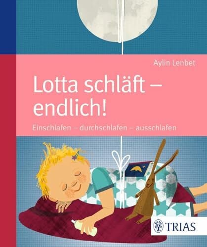 Lenbet, Aylin Lotta schläft - endlich!: Einschlafen - durchschlafen - ausschlafen