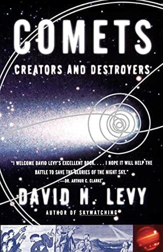 Levy, David H. Comets: Creators and Destroyers