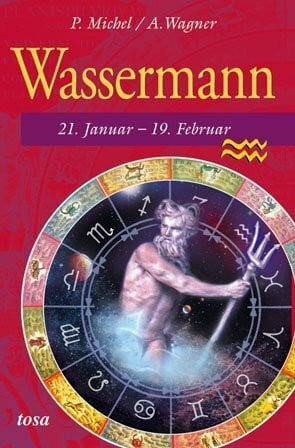 Wagner, A Wassermann: 21. Januar - 19. Februar