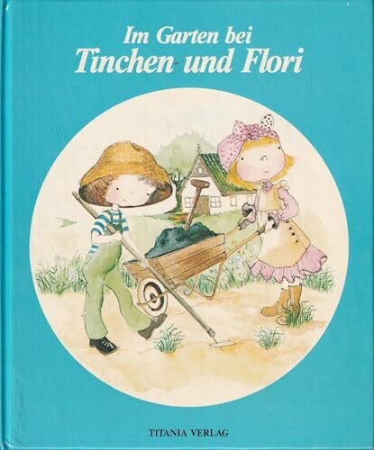 Herfurt,Iris (Text) Im Garten bei Tinchen und Flori