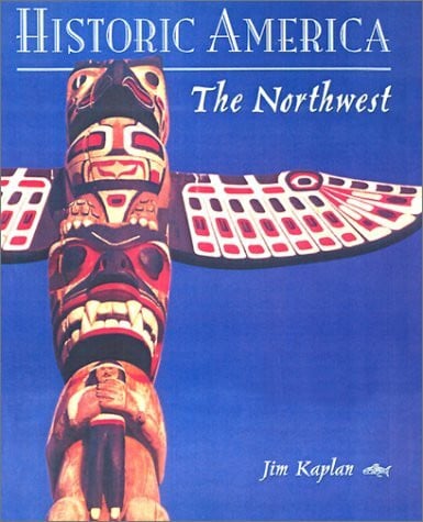 Kaplan, Jim Historic America: The Northwest