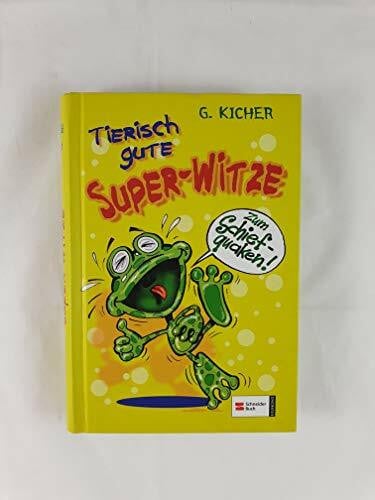 Kicher, G. Tierisch gute Super-Witze