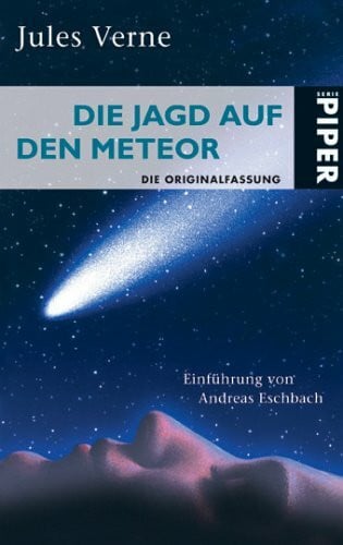 Wurster, Gaby Die Jagd auf den Meteor: Die Originalfassung (Piper Taschenbuch, Band 6614)