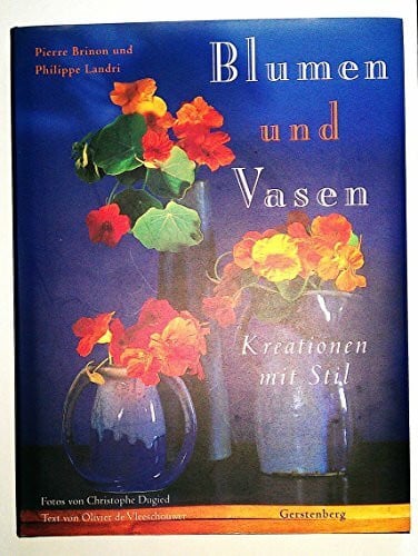 Brinon Pierre Philippe Landri und Olivier de Vleeschouwer Blumen und Vasen. Kreationen mit Stil
