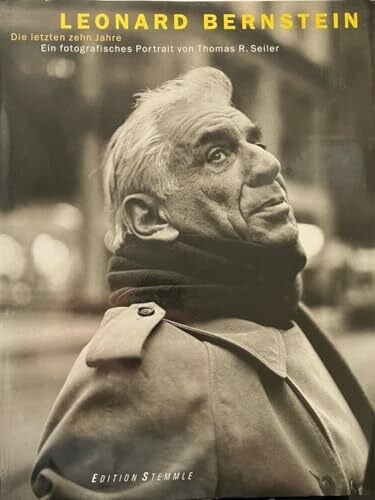 Seiler, Thomas R. Leonard Bernstein. Die letzten zehn Jahre. Ein fotografisches Portrait