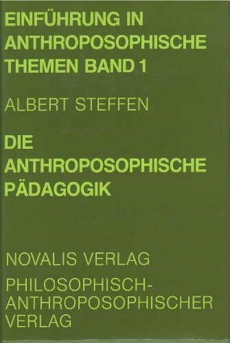 Steffen, Albert Die Anthroposophische Pädagogik