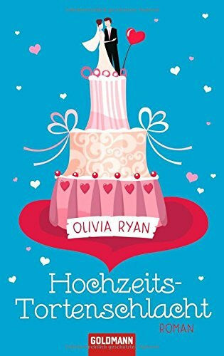 Ryan, Olivia Hochzeitstortenschlacht: Roman: Roman. Deutsche Erstausgabe