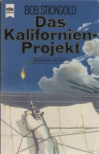 Bob Stickgold Das Kalifornien- Projekt. Science Fiction Roman.