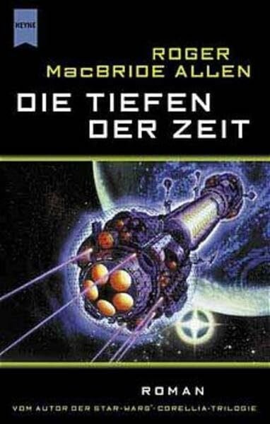 Allen, Roger McBride Die Tiefen der Zeit: Roman (Heyne Science Fiction und Fantasy (06))