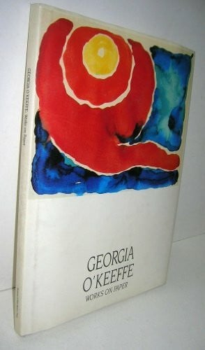 Haskell, Barbara Georgia O'Keeffe, Works on Paper: Her Works on Paper