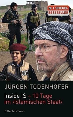 Todenhöfer, Jürgen Inside IS - 10 Tage im 'Islamischen Staat'
