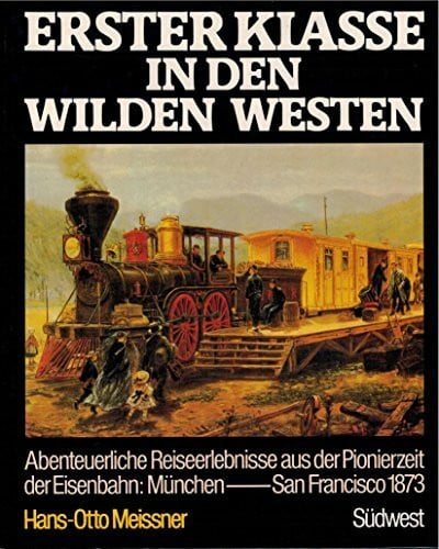 Meissner, H.-O Erster Klasse in den Wilden Westen