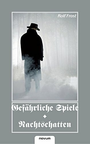 Frost, Rolf Gefährliche Spiele/Nachtschatten