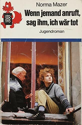 Mazer, Norma Wenn jemand anruft, sag ihm, ich wär tot: Jugendroman (rororo rotfuchs)