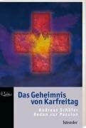 Schäfer, Andreas Das Geheimnis von Karfreitag: Reden zur Passion