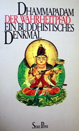Karl Eugen Neumann Dhammapadam - Der Wahrheitpfad: Ein buddhistisches Denkmal (Piper Taschenbuch)