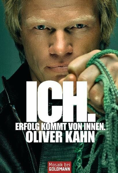 Kahn, Oliver Ich. Erfolg kommt von innen.