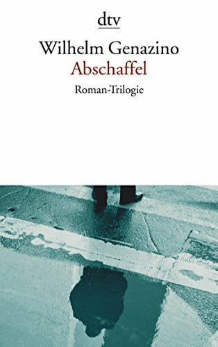 Genazino, Wilhelm Abschaffel. Roman-Trilogie