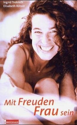 Trobisch, Ingrid Mit Freuden Frau sein II: Fragen und Antworten um das Geheimnis der Fruchtbarkeit (ABCteam-Paperback - R. Brockhaus)