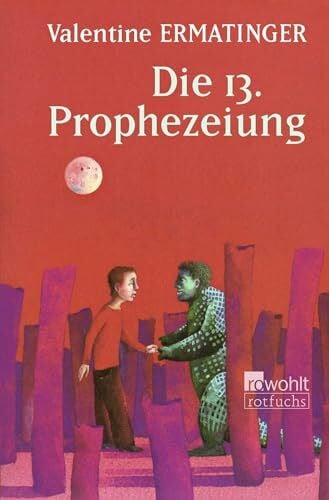 Ermatinger, Valentine Die 13. Prophezeiung: Erzählung