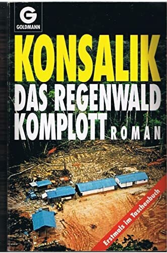 Konsalik, Heinz G. Das Regenwald-Komplott