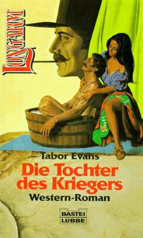 Evans, Tabor Die Tochter des Kriegers (Longarm. Bastei Lübbe Taschenbücher)