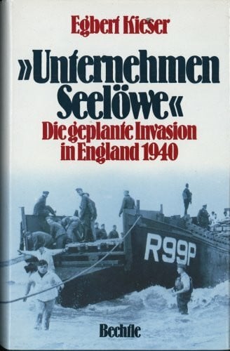 Kieser, Egbert Unternehmen Seelöwe: Die geplante Invasion in England 1940