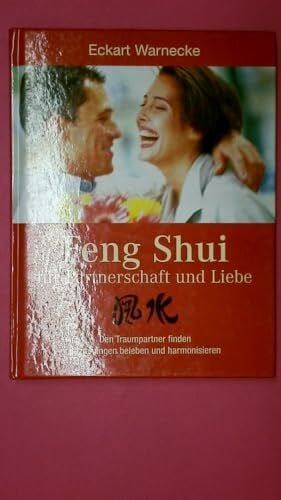 Wernecke, Eckart Feng Shui für Liebe und Partnerschaft: Den Traumpartner finden. Beziehungen beleben und harmonisieren