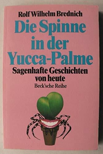Brednich, Rolf W Die Spinne in der Yucca-Palme: Sagenhafte Geschichten von heute (Beck'sche Reihe)