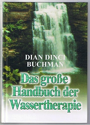 Dian Dinci Buchman Das große Handbuch der Wassertherapie