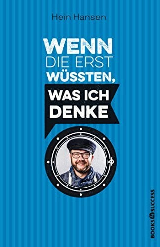 Hansen, Hein Wenn die erst wüssten, was ich denke: Die 100 besten Sprüche des Philosophen unter den Fischverkäufern