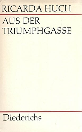 Ricarda Huch Aus der Triumphgasse