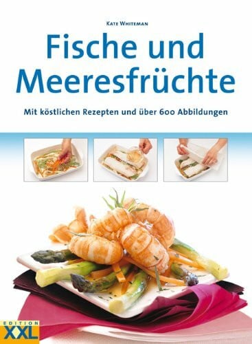 Whiteman, Kate Alles Wissenswerte über Fische und Meeresfrüchte. Mit köstlichen Rezepten und über 600 Abbildungen