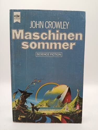 Crowley, John Maschinensommer : Science-fiction-Roman.