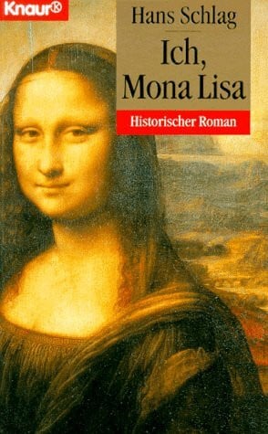Schlag, Hans Ich, Mona Lisa (Knaur Taschenbücher. Romane, Erzählungen)