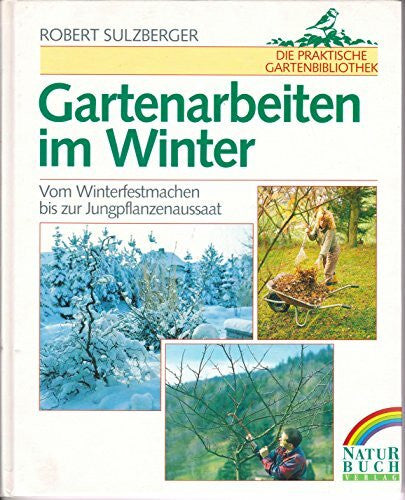 Sulzberger, Robert Den Garten winterfest machen. Gartenarbeiten von September bis April