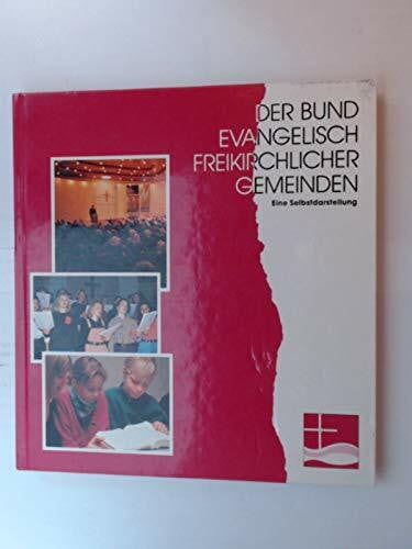 Harold Eisenblätter u. a. Der Bund Evangelisch-Freikirchlicher Gemeinden (Eine Selbstdarstellung)