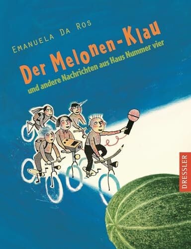Ickler, Ingrid Der Melonen-Klau: und andere Nachrichten aus Haus Nummer vier.