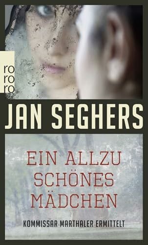 Seghers, Jan Ein allzu schönes Mädchen. Kriminalroman (Kommissar Marthaler ermittelt, Band 1)