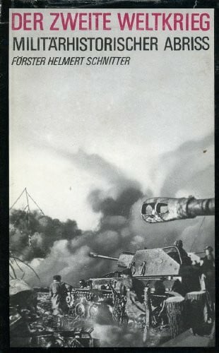 Förster, Gerhard/Helmert, Heinz/Schnitter, Helmut Der zweite Weltkrieg. Militärhistorischer Abriß