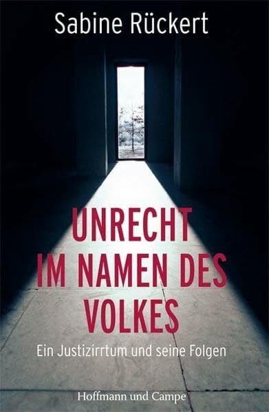 Rückert, Sabine Unrecht im Namen des Volkes: Ein Justizirrtum und seine Folgen (Zeitgeschichte)