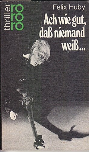 Huby, Felix Ach wie gut, daß niemand weiß ... (Bienzle ermittelt, Band 3)