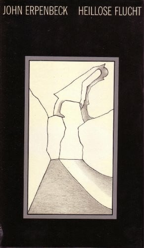 Erpenbeck, John Heillose Flucht