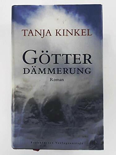 Kinkel, Tanja Götterdämmerung: Roman