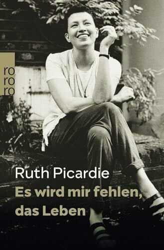 Picardie, Justine Es wird mir fehlen, das Leben